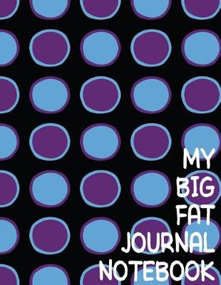 Cover of My Big Fat Journal Notebook Big Circles Purple and Blue