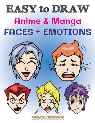 Book cover for EASY to DRAW Anime & Manga FACES + EMOTIONS