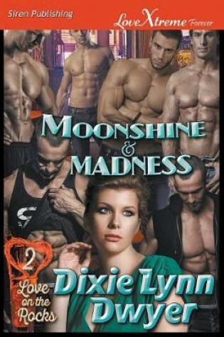 Cover of Moonshine & Madness [Love on the Rocks 2] (Siren Publishing Lovextreme Forever)