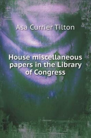 Cover of House miscellaneous papers in the Library of Congress