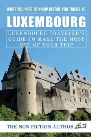 Cover of What You Need to Know Before You Travel to Luxembourg