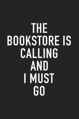 Cover of The Bookstore Is Calling and I Must Go