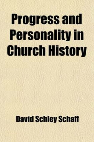 Cover of Progress and Personality in Church History; An Inaugural Address by David S. Schaff, Professor in Lane Theological Seminary