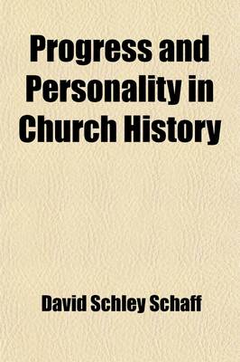 Book cover for Progress and Personality in Church History; An Inaugural Address by David S. Schaff, Professor in Lane Theological Seminary