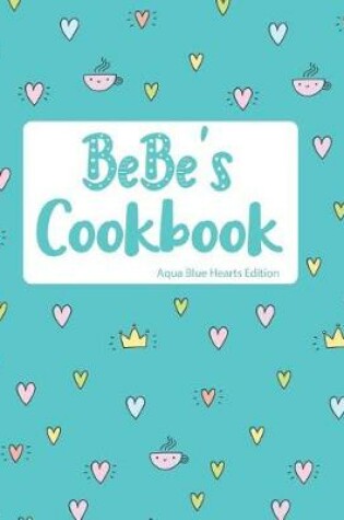 Cover of Bebe's Cookbook Aqua Blue Hearts Edition