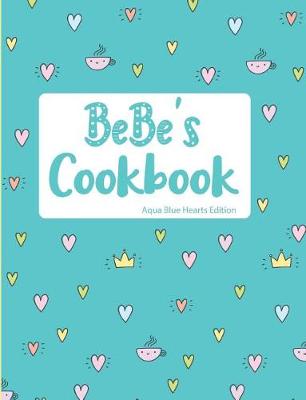 Book cover for Bebe's Cookbook Aqua Blue Hearts Edition