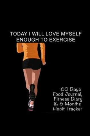 Cover of Today I Will Love Myself Enough to Exercise