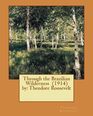 Book cover for Through the Brazilian Wilderness (1914) by