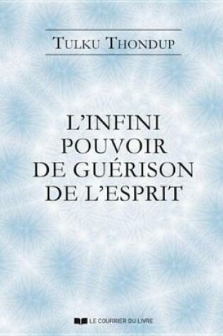 Cover of L'Infini Pouvoir de Guerison de L'Esprit Selon Le Bouddhisme Tibetain