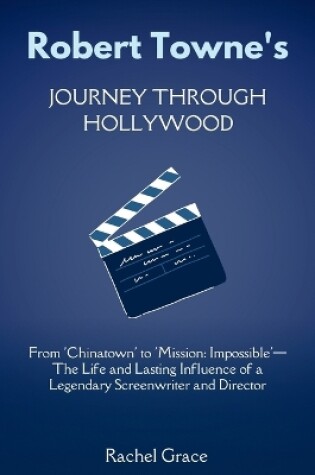 Cover of Robert Towne's Journey Through Hollywood