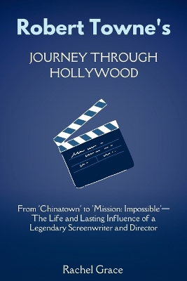 Book cover for Robert Towne's Journey Through Hollywood