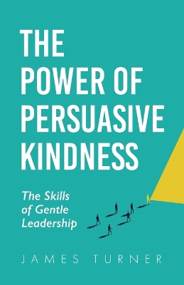 Book cover for The Power of Persuasive Kindness