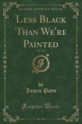 Book cover for Less Black Than We're Painted, Vol. 3 of 3 (Classic Reprint)