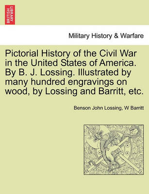 Book cover for Pictorial History of the Civil War in the United States of America. by B. J. Lossing. Illustrated by Many Hundred Engravings on Wood, by Lossing and Barritt, Etc. Volume I