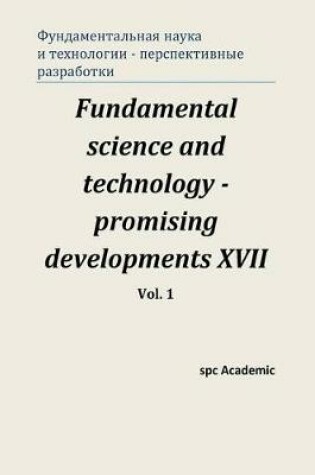 Cover of Fundamental science and technology - promising developments XVII
