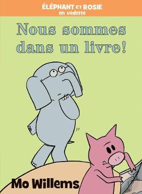 Cover of Éléphant Et Rosie: Nous Sommes Dans Un Livre!