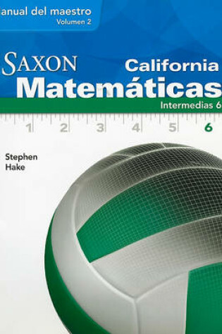 Cover of California Saxon Matematicas Intermedias 6, Volume 2
