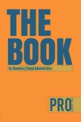 Book cover for The Book for Elementary School Administrators - Pro Series Two