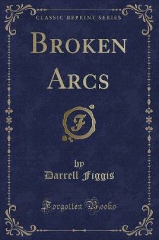 Cover of Broken Arcs (Classic Reprint)