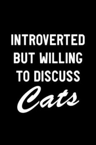 Cover of Introverted Discuss Cats Notebook
