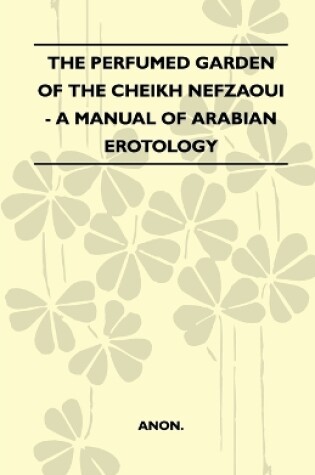 Cover of The Perfumed Garden Of The Cheikh Nefzaoui - A Manual Of Arabian Erotology