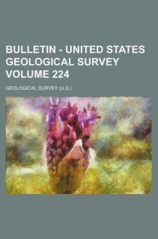 Cover of Bulletin - United States Geological Survey Volume 224