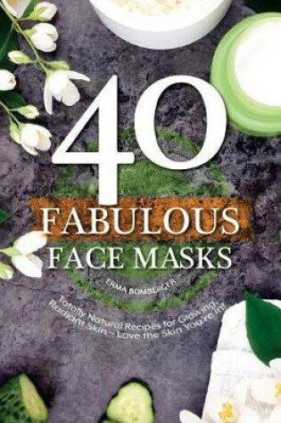 Cover of 40 Fabulous Face Masks