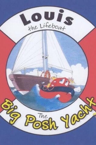 Cover of Louis the Lifeboat: the Big Posh Yacht