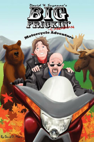 Cover of David & Suzanne's Big Frickin' Canadian Motorcycle Adventure