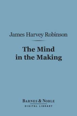 Cover of The Mind in the Making (Barnes & Noble Digital Library)