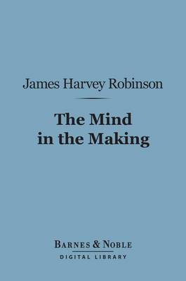 Book cover for The Mind in the Making (Barnes & Noble Digital Library)