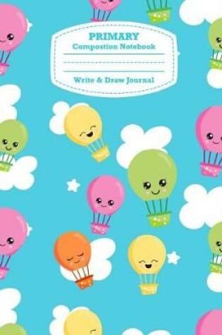 Cover of Primary Composition Notebook K-2 & 3 Write & Draw Journal