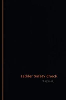 Book cover for Ladder Safety Check Log (Logbook, Journal - 120 pages, 6 x 9 inches)