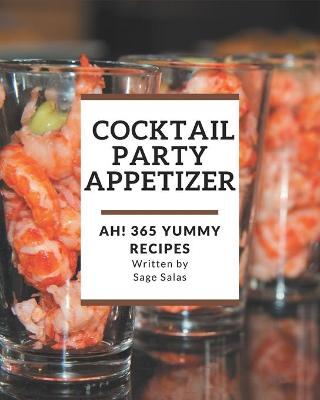 Book cover for Ah! 365 Yummy Cocktail Party Appetizer Recipes