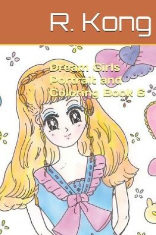 Cover of Dream Girls Portrait and Coloring Book 6