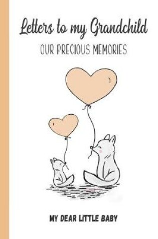 Cover of Letters to My Grandchild, Our Precious Memories, My Dear Little Baby