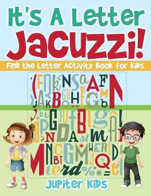 Book cover for It's A Letter Jacuzzi! Find the Letter Activity Book for Kids