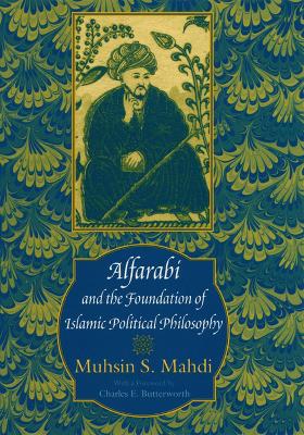 Book cover for Alfarabi and the Foundation of Islamic Political Philosophy