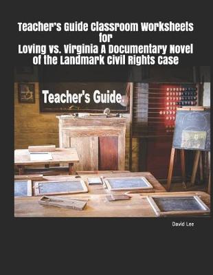 Book cover for Teacher's Guide Classroom Worksheets for Loving vs. Virginia a Documentary Novel of the Landmark Civil Rights Case