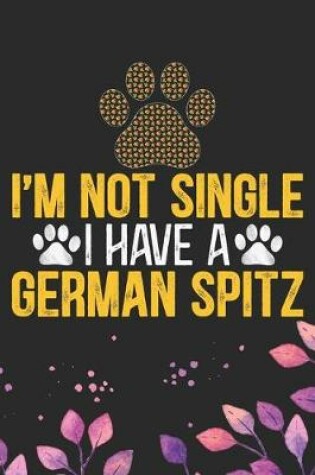 Cover of I'm Not Single I Have a German Spitz