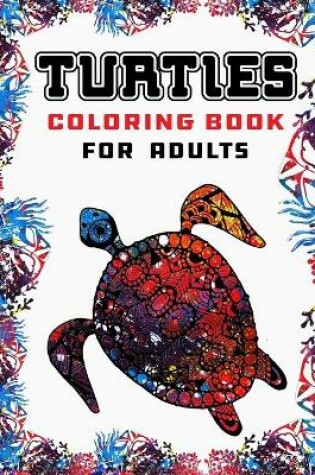 Cover of Turtles Coloring Book For Adults