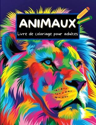 Book cover for Animaux Livre de coloriage pour adultes