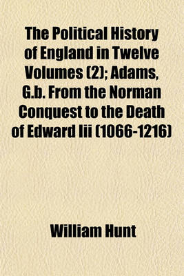 Book cover for The Political History of England in Twelve Volumes (Volume 2); Adams, G.B. from the Norman Conquest to the Death of Edward III (1066-1216)