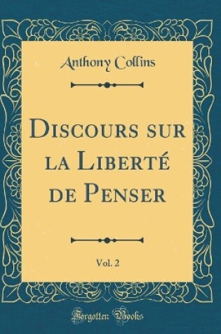 Cover of Discours Sur La Liberte de Penser, Vol. 2 (Classic Reprint)