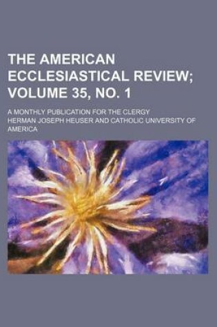 Cover of The American Ecclesiastical Review Volume 35, No. 1; A Monthly Publication for the Clergy