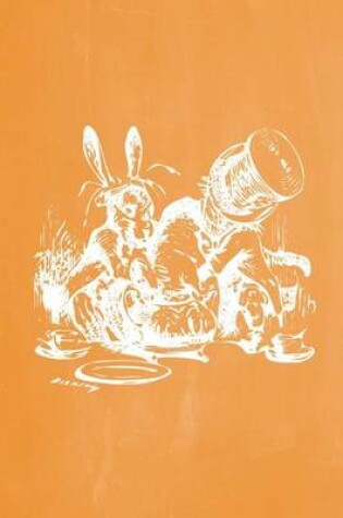 Cover of Alice in Wonderland Pastel Chalkboard Journal - Mad Hatter's Tea Party (Orange)