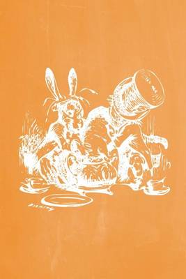 Cover of Alice in Wonderland Pastel Chalkboard Journal - Mad Hatter's Tea Party (Orange)