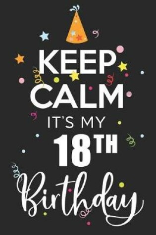 Cover of Keep Calm It's My 18th Birthday