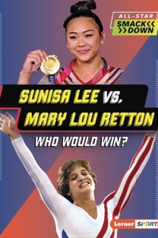 Cover of Sunisa Lee vs. Mary Lou Retton