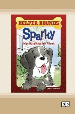 Cover of Sparky Helps Mary Make New Friends [Dyslexic Edition]